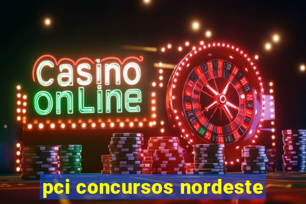 pci concursos nordeste